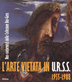 L’arte vietata in U.R.S.S. 1955-1988