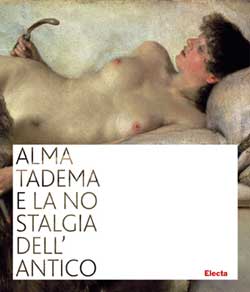 Alma Tadema e la nostalgia dell’antico