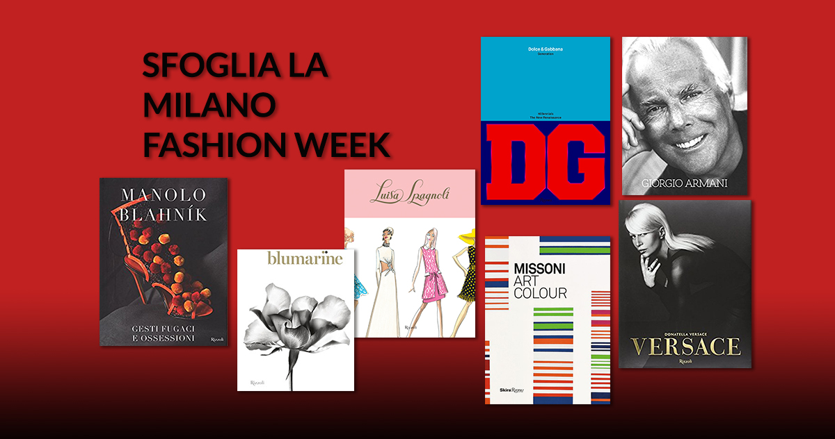 Sfoglia la Milano Fashion Week. Scopri i protagonisti delle passerelle con i grandi illustrati Rizzoli