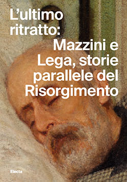 L’ultimo ritratto: Mazzini e Lega, storie parallele del Risorgimento
