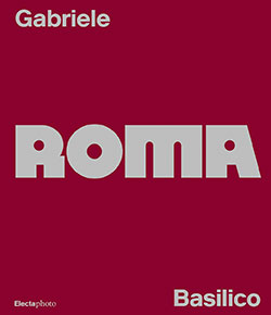 Gabriele Basilico. Roma