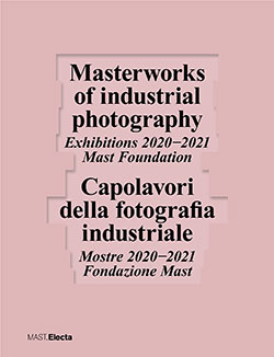 Capolavori della fotografia industriale / Masterworks of industrial photography